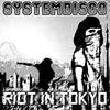 Riot In Tokyo (Original Mix) - SystemDisco