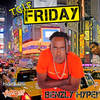 Friday T.G.I.F (Explicit) - Benzly Hype