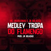 Medley Tropa do Flamengo (Explicit) - JR Boladão&Mc Urubuzinho&Tropa da W&S