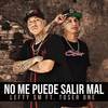 No Me Puede Salir Mal (Explicit) - lefty sm&Toser One