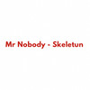 Skeletun - Mr Nobody