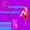 Feenin_pt_2 (Explicit) - Youngphats