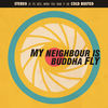 Buddha Fly - My Neighbour Is