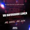 Vai Baforando Lança (Explicit) - Mc DDSV&MC 20K&DJ C15 DA ZO