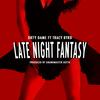 Late Night Fantasy (Explicit) - Drty Dame&Tracy Byrd