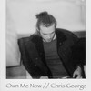 Own Me Now - Chris George