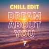 Dream About You (Chill Edit) - Passmic&Headland Brothers