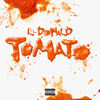 Tomato (Explicit) - Donald Brooks&Lil Donald&Daniel Few&Mareshah Salter