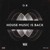 House Music Is Back - O.B