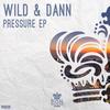 Pressure (Original Mix) - Wild & Dann