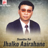 Jhalko Aairahane - Ushakiran Adhikari&Shambhu Rai