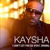 I Can't Let You Go - Kaysha&ShaNa