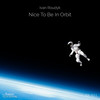 Nice To Be In Orbit - Ivan Roudyk