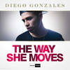 The Way She Moves - Diego Gonzalez