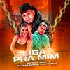 Liga pra Mim - DJ Fran Morais&MC RUAN RZAN&MK no Beat