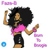 Born To Boogie (2021 DD Rework) - Faze-B