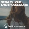 Live 4 House Music (Original Mix) - Stanley Loud