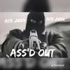 Ass'd Out (Explicit) - Aye Jugg