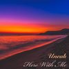 Here With Me - Uneak