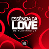 Essência da Love (Explicit) - Mc Flavinho JR&Love Funk