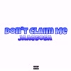 Don't Claim Me (Explicit) - Jaae Sosa