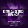 Ritmada Destroi Infancia (Explicit) - MC PH Silva&MC P Araújo&Nan Oficial&DJ Sc