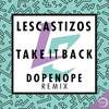 Take It Back (Dopenope Remix) - Les Castizos