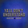 Ya'll Don't Understand - Killa Tay&Greedy