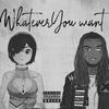 Whatever You Want (feat. Wap) (Explicit) - SoMaryjane&Wap