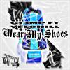 Wear My Shoes(feat. Yelohill) (Explicit) - GT3MP&YeloHill