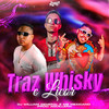 Trás Whisky e Licor (Explicit) - DJ William General&MB Mexicano&Aguillera