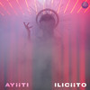 iliciito - Ayiiti&Anthony Hassine&Camille Bertrand&Unknown Singer&Nina Eghbal