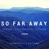So Far Away - Himanshu Katara&Jamie Scott