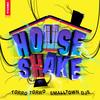 House Shake (Brillz x My Bad Remix) - Smalltown DJs&Torro Torro&Brillz&MY BAD&Evan Norton&Michael Gonek