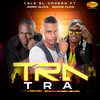 Tra Tra (Remix) - Lele el Vocero&Mucho Flow&Moro Ulloa