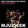 Reach Up Higher (ATFC Remix) - Pray For More&MJ White