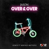 Over & over (Remix) - Jason&Mwenje Mathole