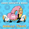 Really Tight - Danny Dennett&Sando