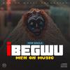 Ibegwu (Explicit) - Men On Music