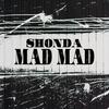 Mad Mad - Shonda