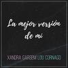 La Mejor Versión de Mí - Xandra Garsem&Lou Cornago