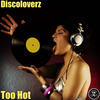 Too Hot (Original Mix) - Discoloverz