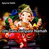 Om Gan Ganpate Namah (Ganesh Mantra) - Apurva Sethi
