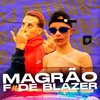 Magrão Fode Blazer (Explicit) - DJ Arthur ZL&MC Mn