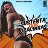 Sustenta Tuas Gracinhas (Explicit) - Papo de Crioulo&Ranking Records