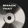 Smack That 2 - SLAP HOUSE MAFIA
