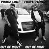 Out of Sight out of Mind (Explicit) - Prada Loui&Fhetti Fundz