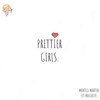 Prettier Girls (Explicit) - Montell Martin&Mullally