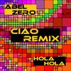 Hola Hola (Ciao Remix) - Abel Zero