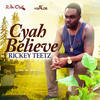 Cyah Believe - Rickey Teetz